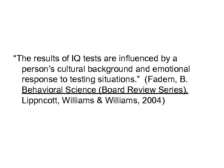 “The results of IQ tests are influenced by a person’s cultural background and emotional