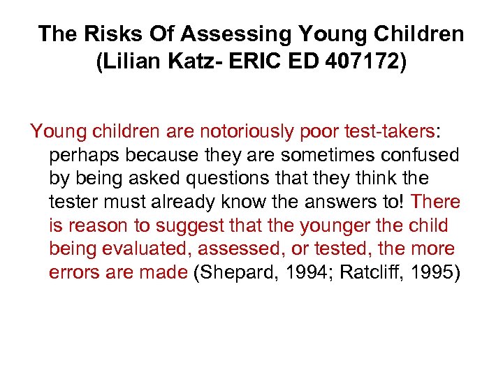 The Risks Of Assessing Young Children (Lilian Katz- ERIC ED 407172) Young children are