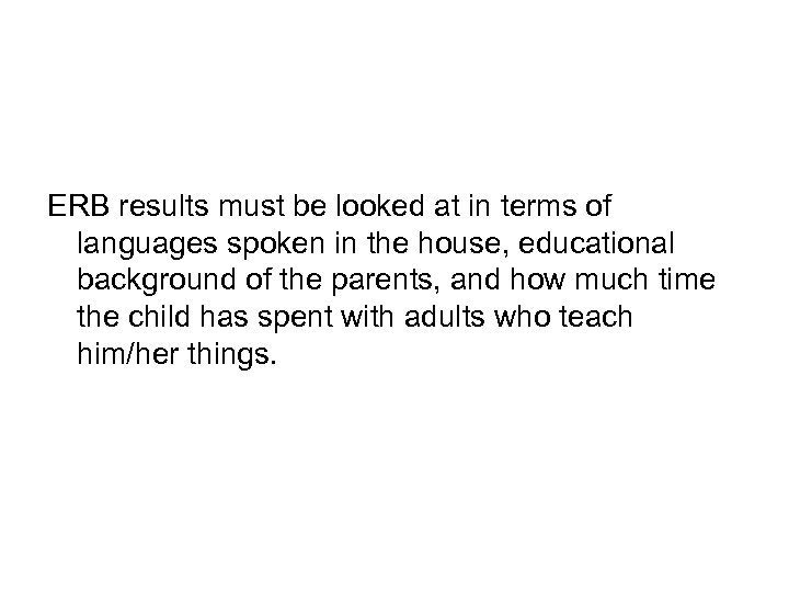 ERB results must be looked at in terms of languages spoken in the house,
