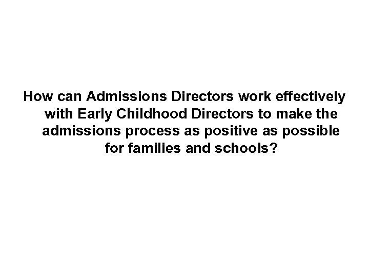 How can Admissions Directors work effectively with Early Childhood Directors to make the admissions