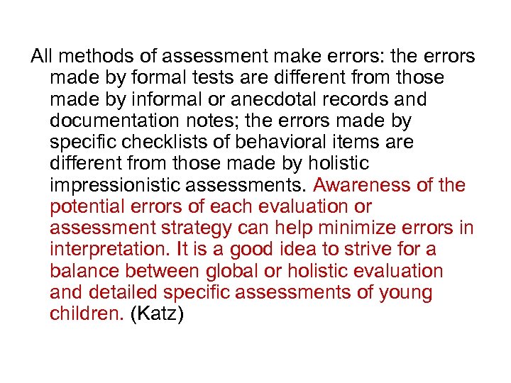 All methods of assessment make errors: the errors made by formal tests are different