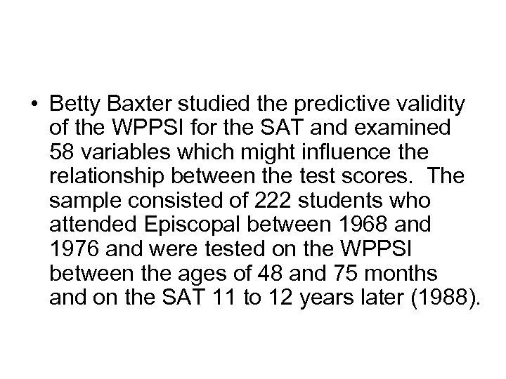  • Betty Baxter studied the predictive validity of the WPPSI for the SAT