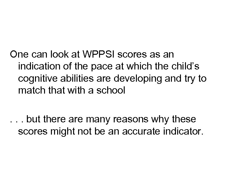 One can look at WPPSI scores as an indication of the pace at which