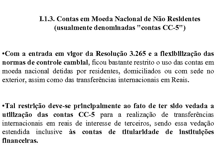 I. 1. 3. Contas em Moeda Nacional de Não Residentes (usualmente denominadas "contas CC-5")