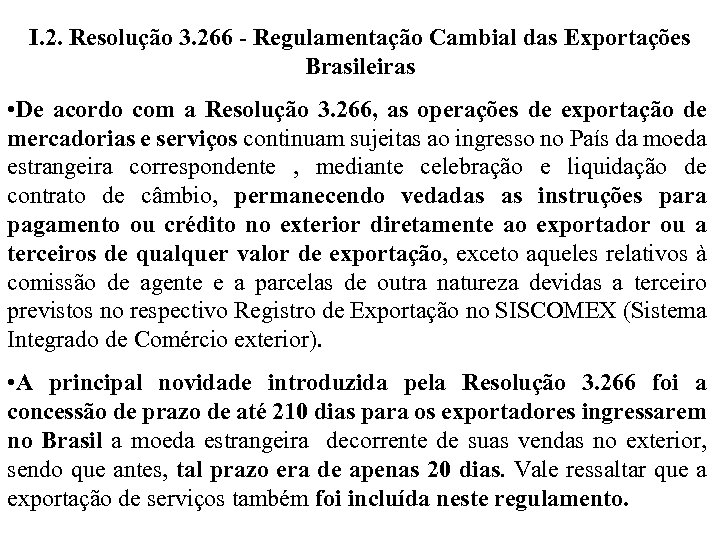I. 2. Resolução 3. 266 - Regulamentação Cambial das Exportações Brasileiras • De acordo