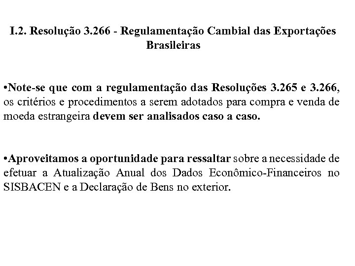 I. 2. Resolução 3. 266 - Regulamentação Cambial das Exportações Brasileiras • Note-se que
