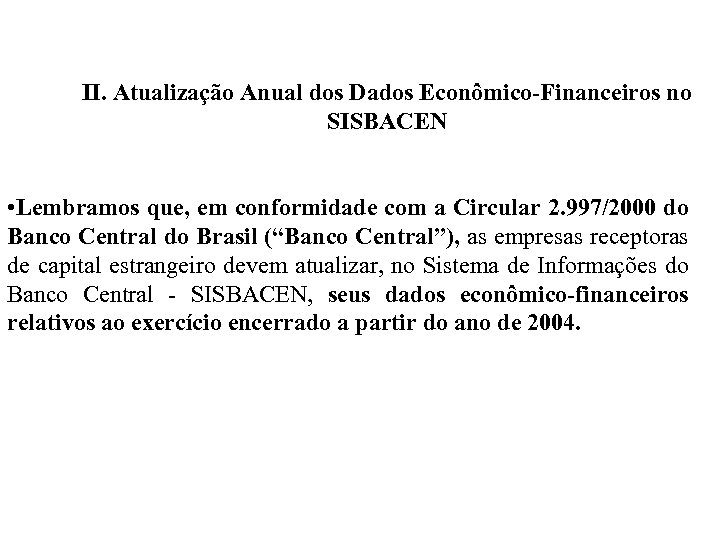 II. Atualização Anual dos Dados Econômico-Financeiros no SISBACEN • Lembramos que, em conformidade com