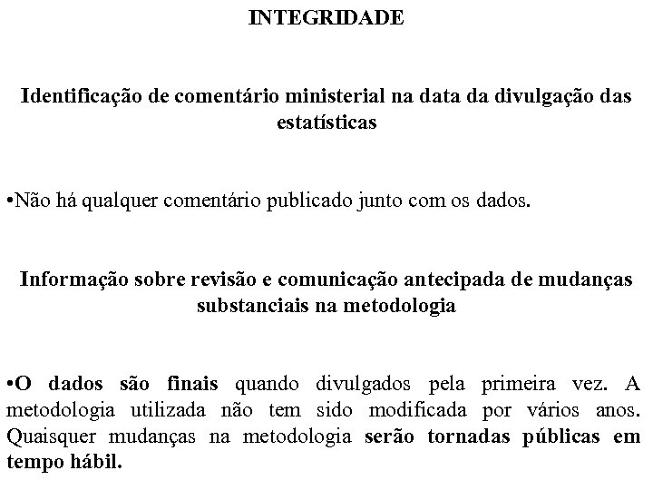 INTEGRIDADE Identificação de comentário ministerial na data da divulgação das estatísticas • Não há