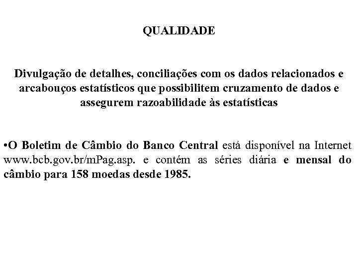 QUALIDADE Divulgação de detalhes, conciliações com os dados relacionados e arcabouços estatísticos que possibilitem