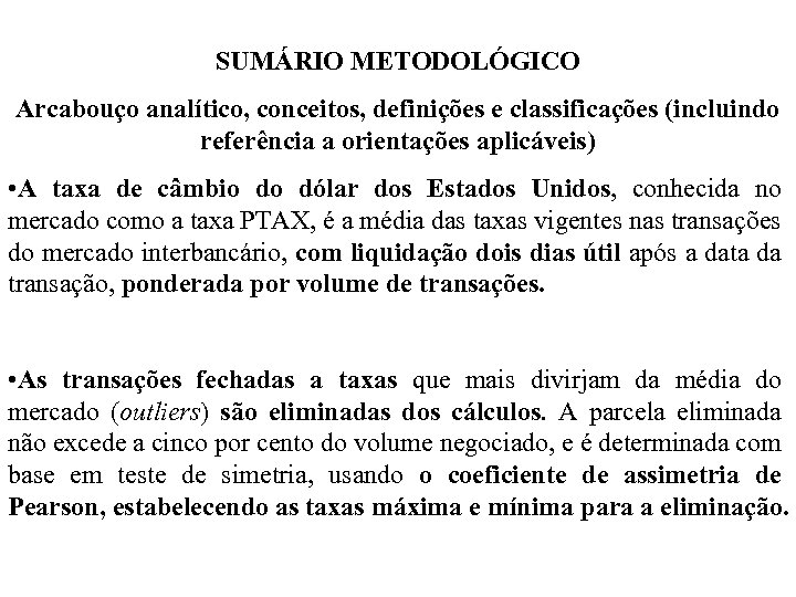 SUMÁRIO METODOLÓGICO Arcabouço analítico, conceitos, definições e classificações (incluindo referência a orientações aplicáveis) •