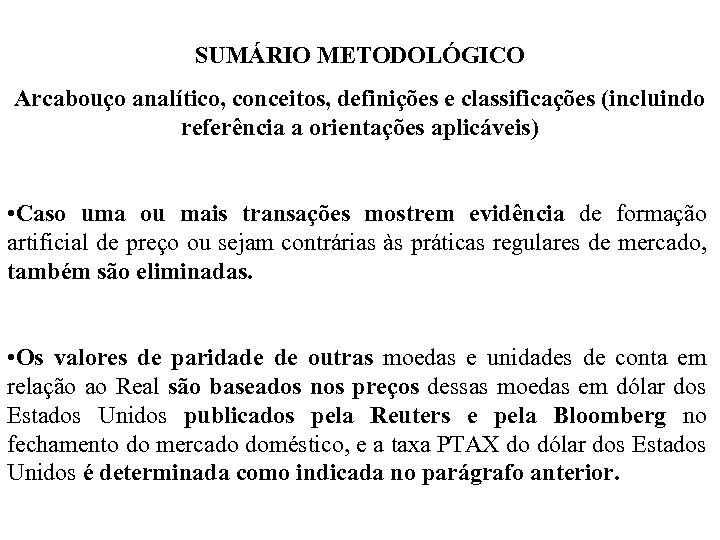 SUMÁRIO METODOLÓGICO Arcabouço analítico, conceitos, definições e classificações (incluindo referência a orientações aplicáveis) •