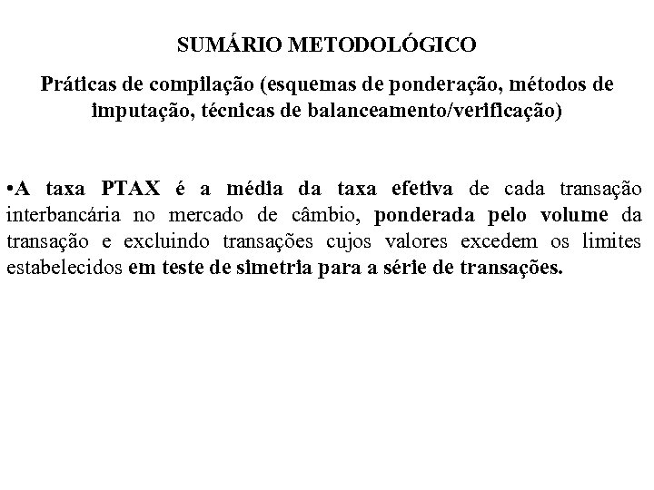 SUMÁRIO METODOLÓGICO Práticas de compilação (esquemas de ponderação, métodos de imputação, técnicas de balanceamento/verificação)
