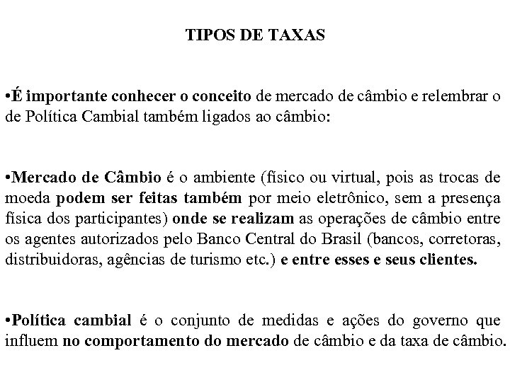 TIPOS DE TAXAS • É importante conhecer o conceito de mercado de câmbio e