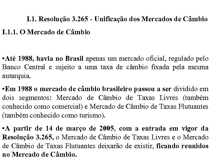 I. 1. Resolução 3. 265 - Unificação dos Mercados de Câmbio I. 1. 1.