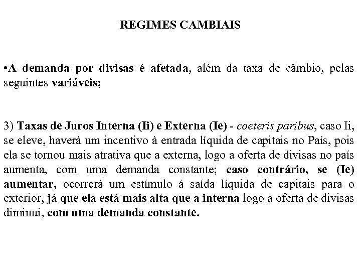 REGIMES CAMBIAIS • A demanda por divisas é afetada, além da taxa de câmbio,