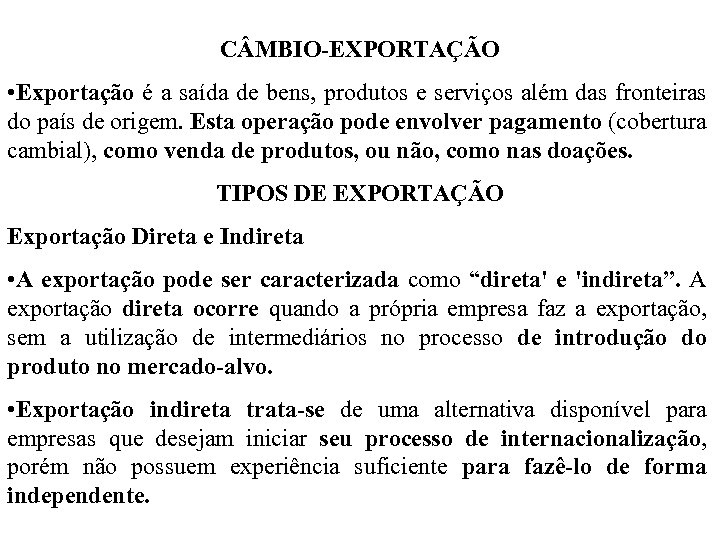 C MBIO-EXPORTAÇÃO • Exportação é a saída de bens, produtos e serviços além das