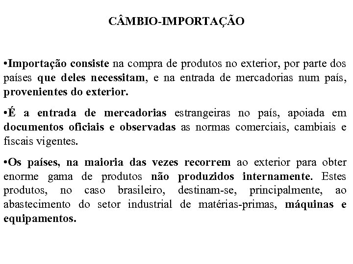 C MBIO-IMPORTAÇÃO • Importação consiste na compra de produtos no exterior, por parte dos