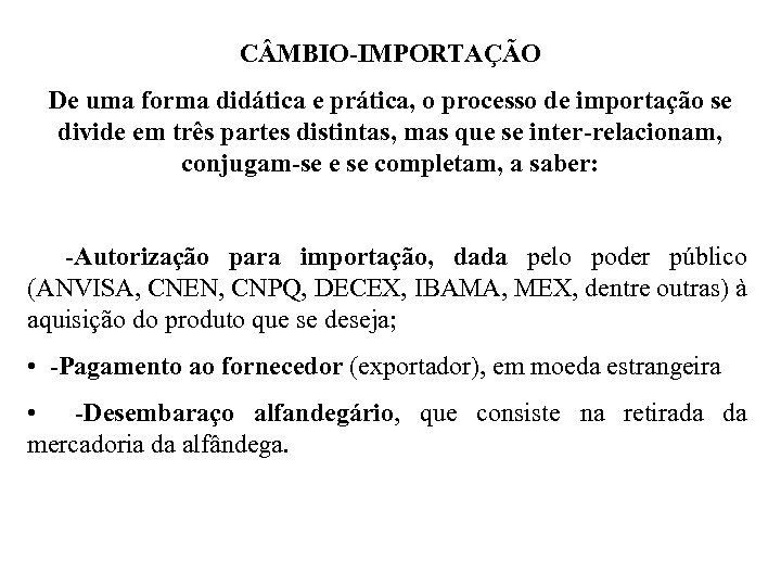 C MBIO-IMPORTAÇÃO De uma forma didática e prática, o processo de importação se divide