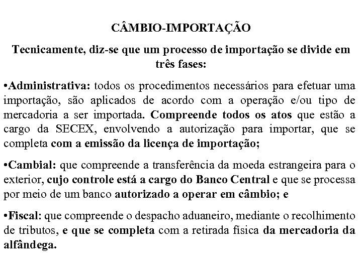 C MBIO-IMPORTAÇÃO Tecnicamente, diz-se que um processo de importação se divide em três fases: