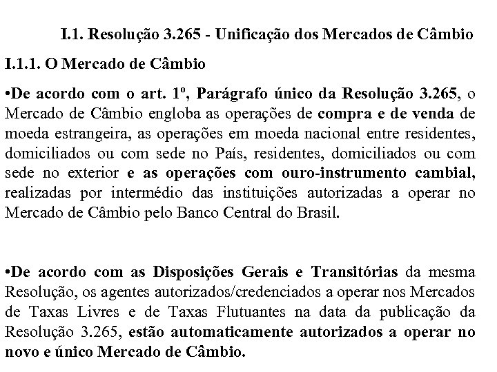 I. 1. Resolução 3. 265 - Unificação dos Mercados de Câmbio I. 1. 1.