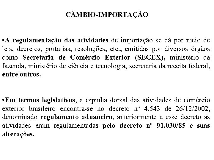 C MBIO-IMPORTAÇÃO • A regulamentação das atividades de importação se dá por meio de