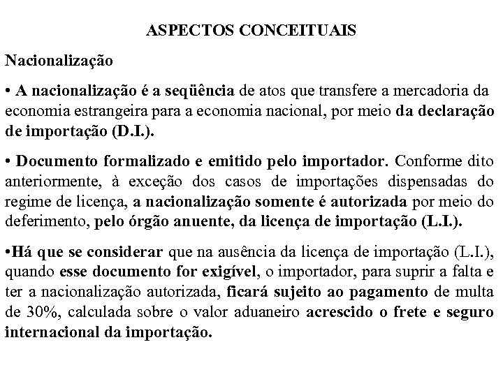 ASPECTOS CONCEITUAIS Nacionalização • A nacionalização é a seqüência de atos que transfere a