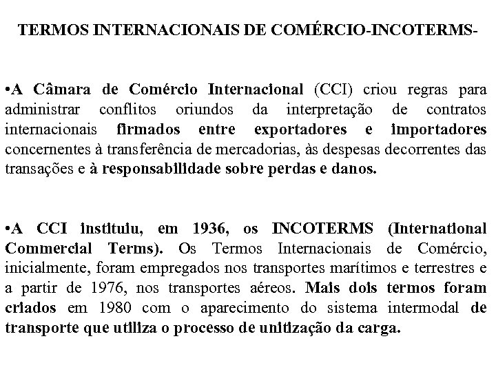 TERMOS INTERNACIONAIS DE COMÉRCIO-INCOTERMS- • A Câmara de Comércio Internacional (CCI) criou regras para
