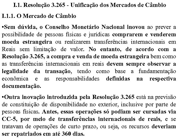 I. 1. Resolução 3. 265 - Unificação dos Mercados de Câmbio I. 1. 1.