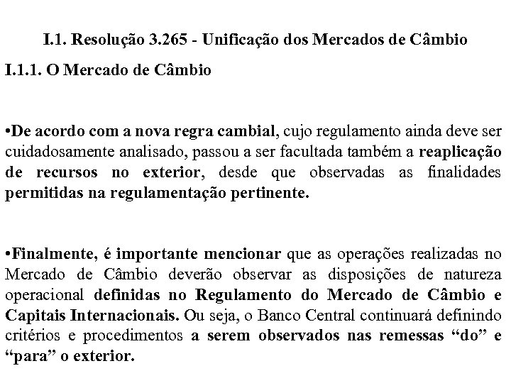 I. 1. Resolução 3. 265 - Unificação dos Mercados de Câmbio I. 1. 1.