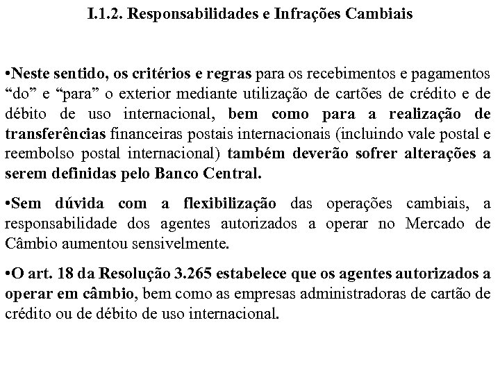 I. 1. 2. Responsabilidades e Infrações Cambiais • Neste sentido, os critérios e regras