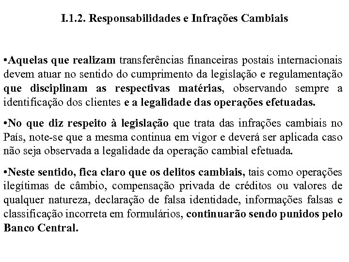 I. 1. 2. Responsabilidades e Infrações Cambiais • Aquelas que realizam transferências financeiras postais
