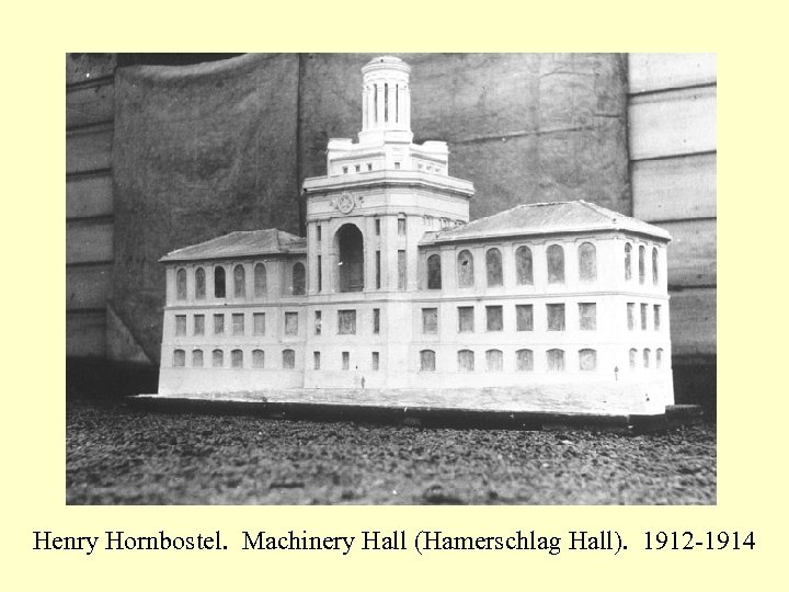 Henry Hornbostel. Machinery Hall (Hamerschlag Hall). 1912 -1914 