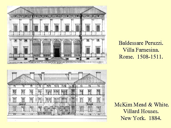 Baldessare Peruzzi. Villa Farnesina. Rome. 1508 -1511. Mc. Kim Mead & White. Villard Houses.