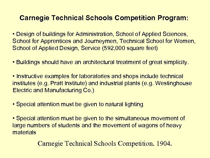 Carnegie Technical Schools Competition Program: • Design of buildings for Administration, School of Applied