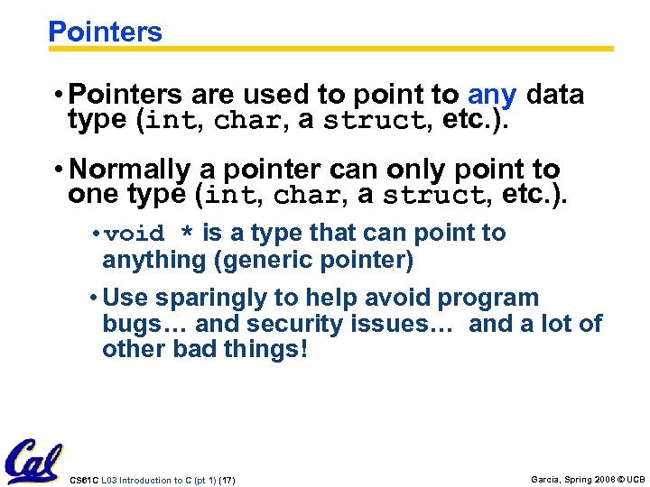 Pointers • Pointers are used to point to any data type (int, char, a