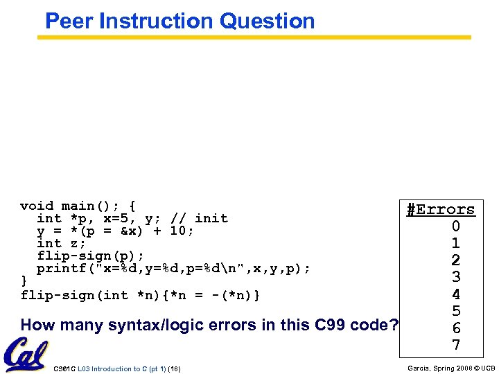 Peer Instruction Question void main(); { int *p, x=5, y; // init y =