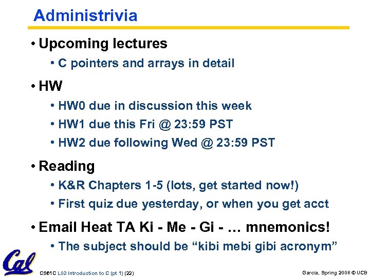 Administrivia • Upcoming lectures • C pointers and arrays in detail • HW 0