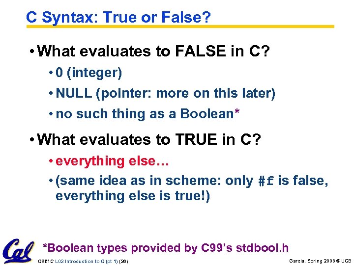 C Syntax: True or False? • What evaluates to FALSE in C? • 0