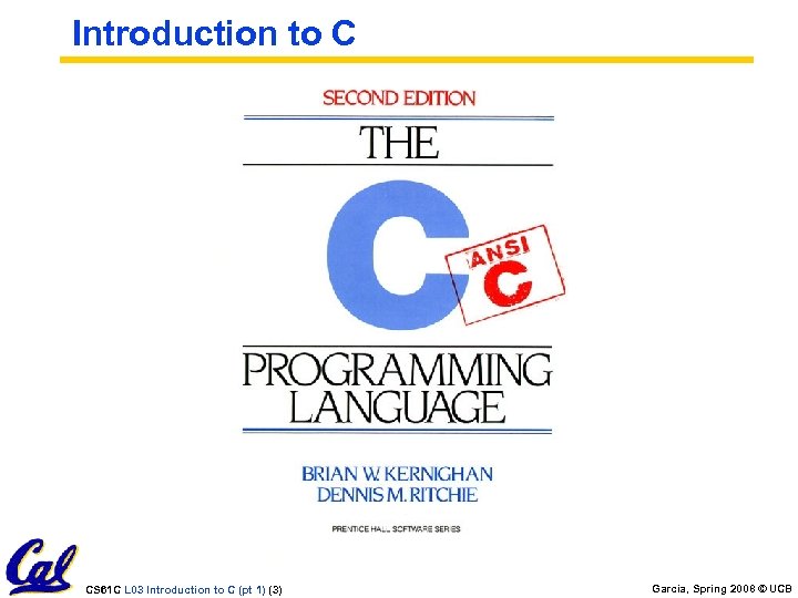 Introduction to C CS 61 C L 03 Introduction to C (pt 1) (3)