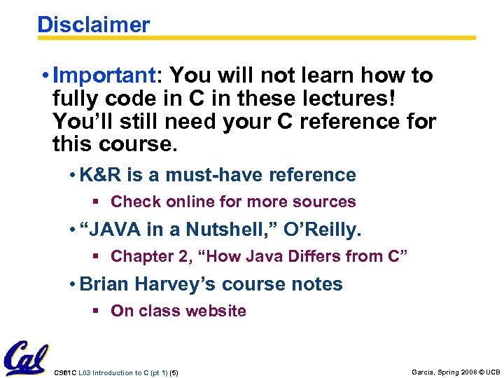 Disclaimer • Important: You will not learn how to fully code in C in