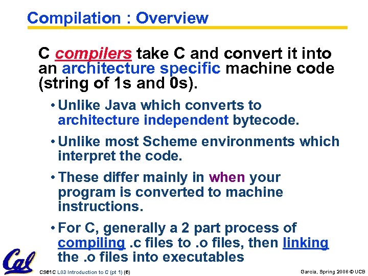 Compilation : Overview C compilers take C and convert it into an architecture specific