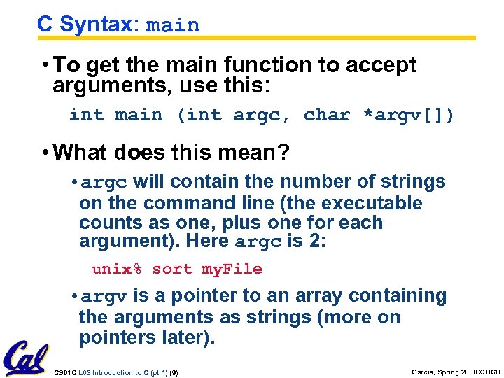 C Syntax: main • To get the main function to accept arguments, use this: