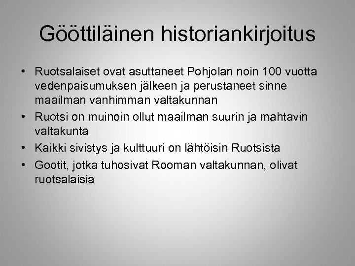 Gööttiläinen historiankirjoitus • Ruotsalaiset ovat asuttaneet Pohjolan noin 100 vuotta vedenpaisumuksen jälkeen ja perustaneet