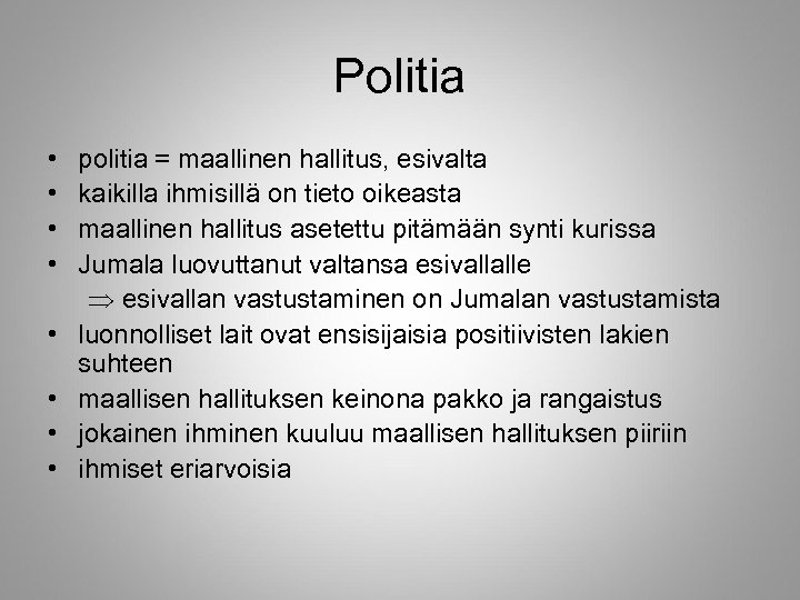 Politia • • politia = maallinen hallitus, esivalta kaikilla ihmisillä on tieto oikeasta maallinen