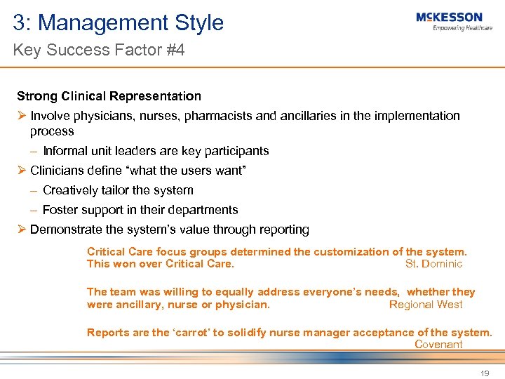 3: Management Style Key Success Factor #4 Strong Clinical Representation Ø Involve physicians, nurses,