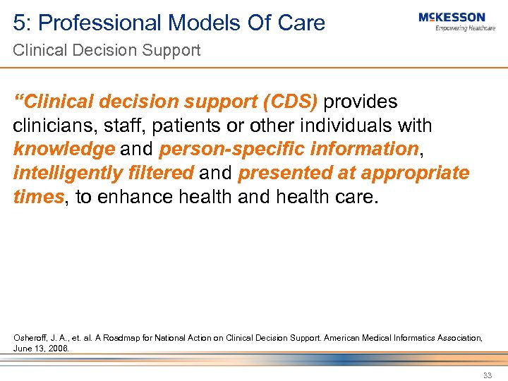 5: Professional Models Of Care Clinical Decision Support “Clinical decision support (CDS) provides clinicians,