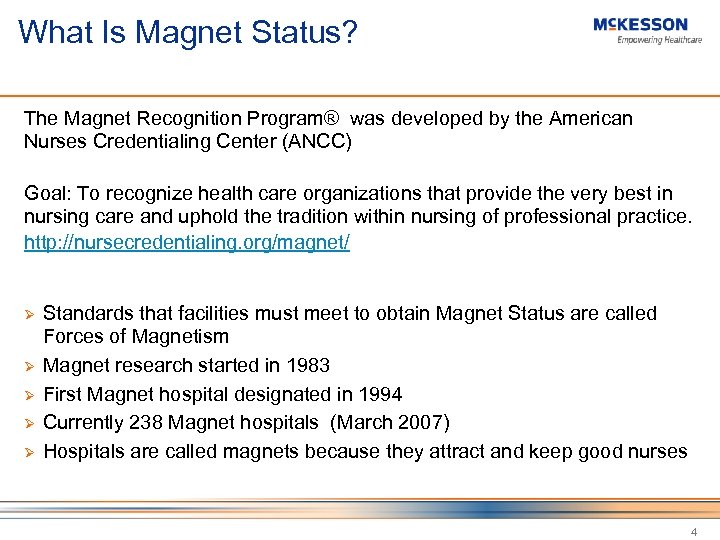 What Is Magnet Status? The Magnet Recognition Program® was developed by the American Nurses