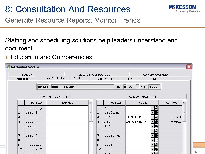 8: Consultation And Resources Generate Resource Reports, Monitor Trends Staffing and scheduling solutions help