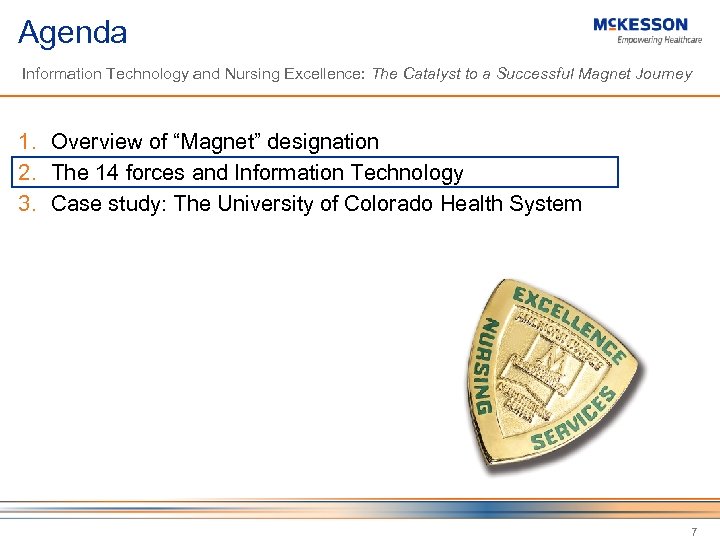 Agenda Information Technology and Nursing Excellence: The Catalyst to a Successful Magnet Journey 1.