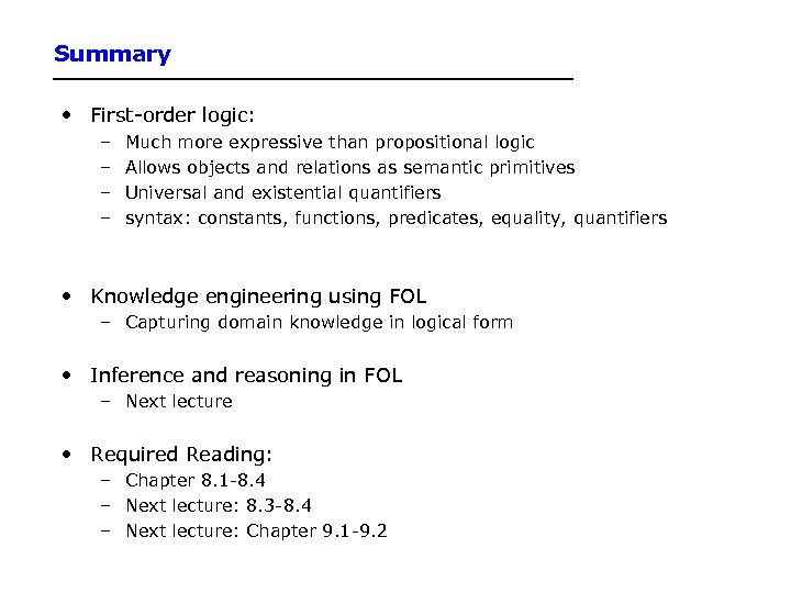 Summary • First-order logic: – – Much more expressive than propositional logic Allows objects